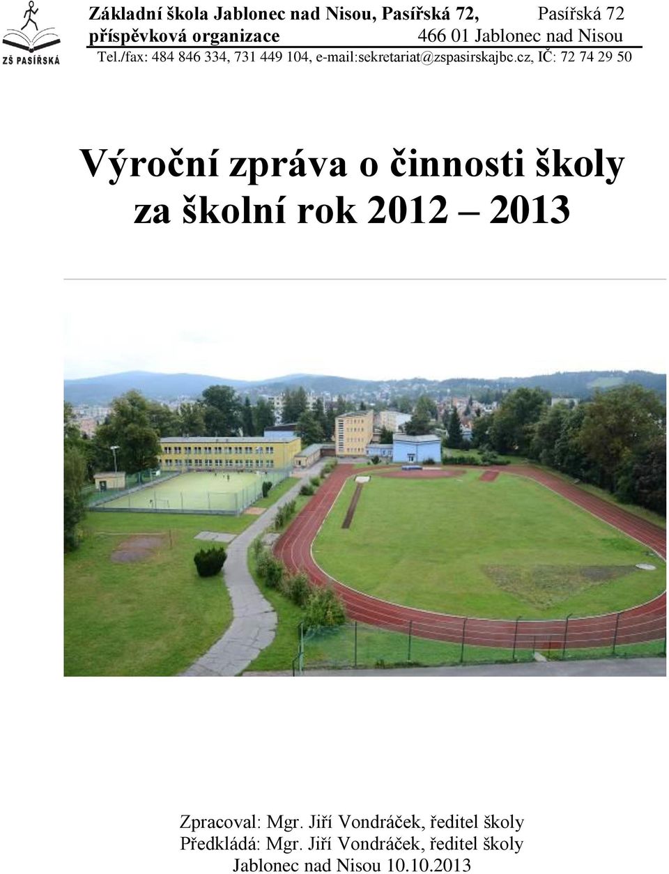 cz, IČ: 72 74 29 50 Výroční zpráva o činnosti školy za školní rok 2012 2013 Zpracoval: Mgr.