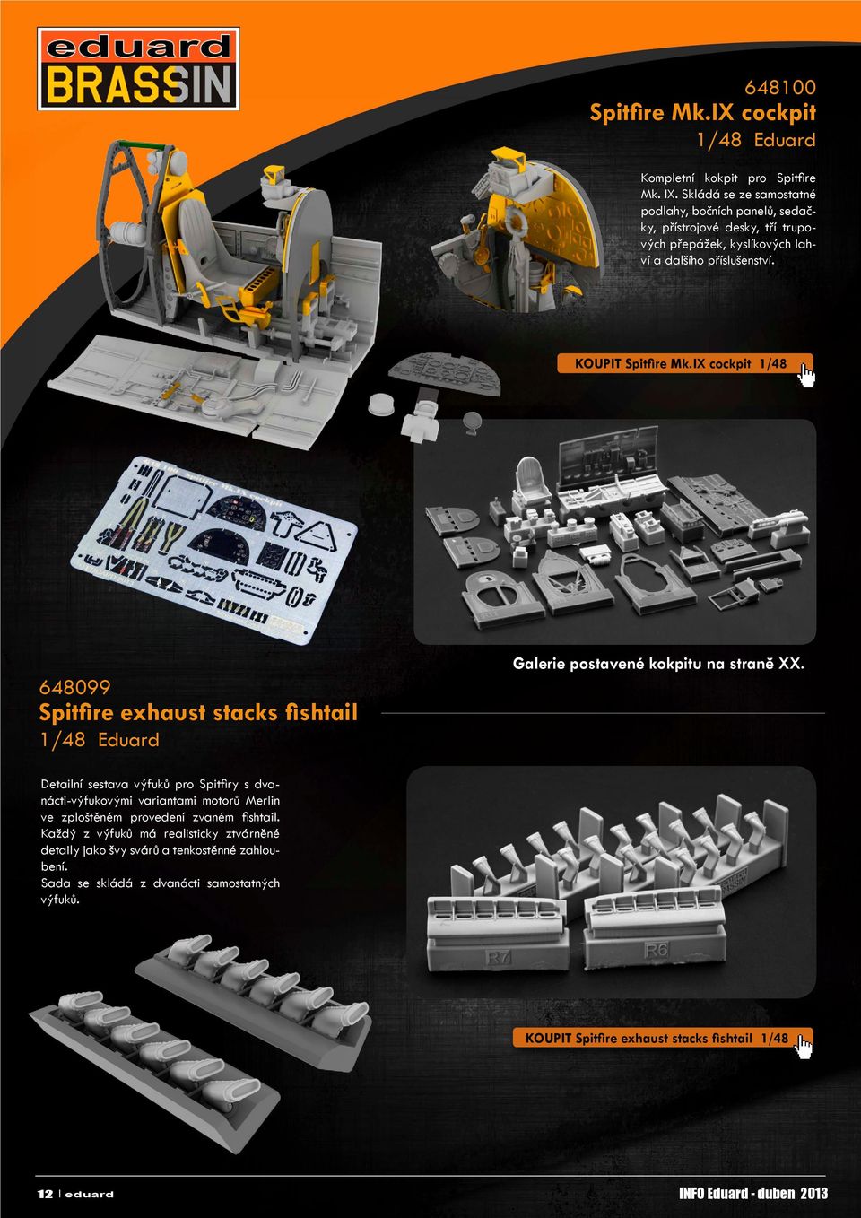 IX cockpit 1/48 648099 Spitfire exhaust stacks fishtail 1/48 Eduard Galerie postavené kokpitu na straně XX.