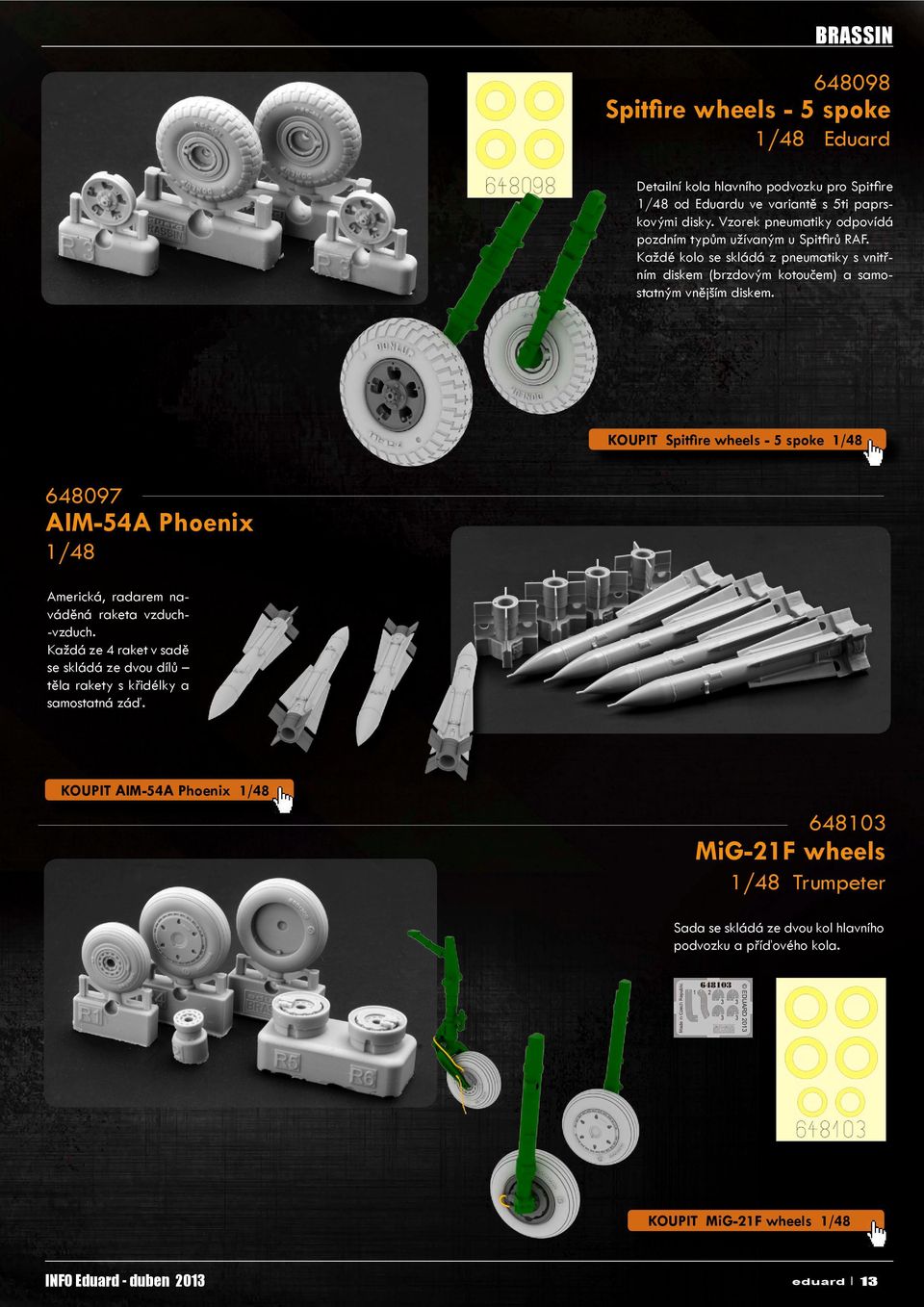 KOUPIT Spitfire wheels - 5 spoke 1/48 648097 AIM-54A Phoenix 1/48 Americká, radarem naváděná raketa vzduch- -vzduch.