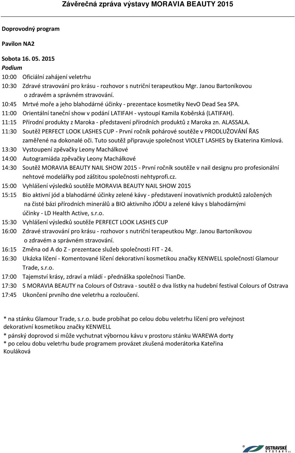 11:15 Přírodní produkty z Maroka - představení přírodních produktů z Maroka zn. ALASSALA.