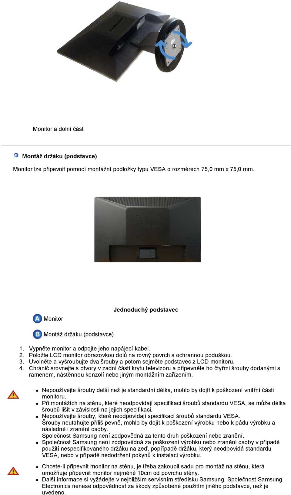 Uvolněte a vyšroubujte dva šrouby a potom sejměte podstavec z LCD monitoru. 4.