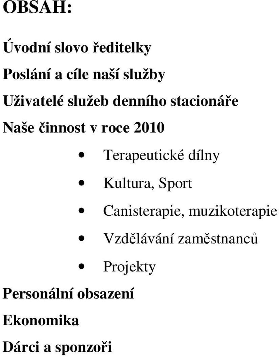 Terapeutické dílny Kultura, Sport Canisterapie, muzikoterapie