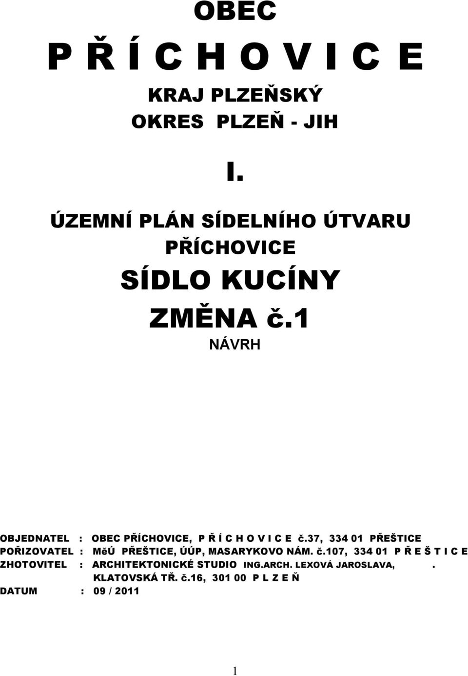 1 NÁVRH OBJEDNATEL : OBEC PŘÍCHOVICE, P Ř Í C H O V I C E č.