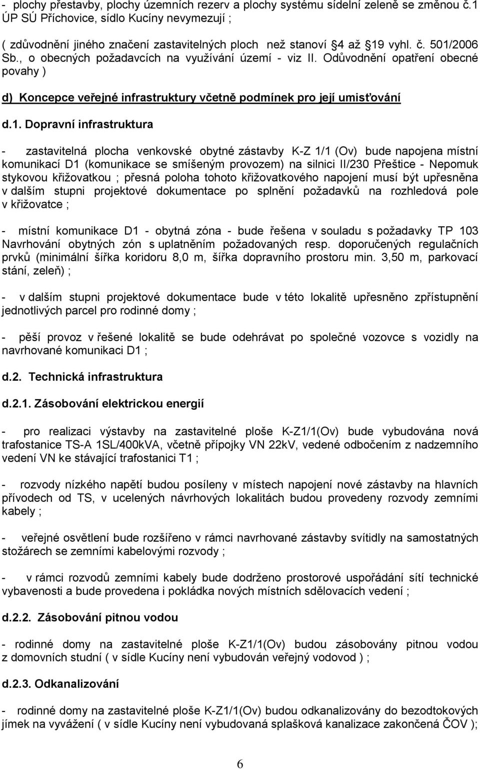 Odůvodnění opatření obecné povahy ) d) Koncepce veřejné infrastruktury včetně podmínek pro její umisťování d.1.