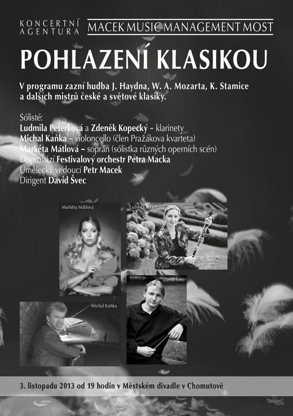 Sólisté: Ludmila Peterková a Zdeněk Kopecký klarinety Michal Kaňka violoncello (člen Pražákova kvarteta)