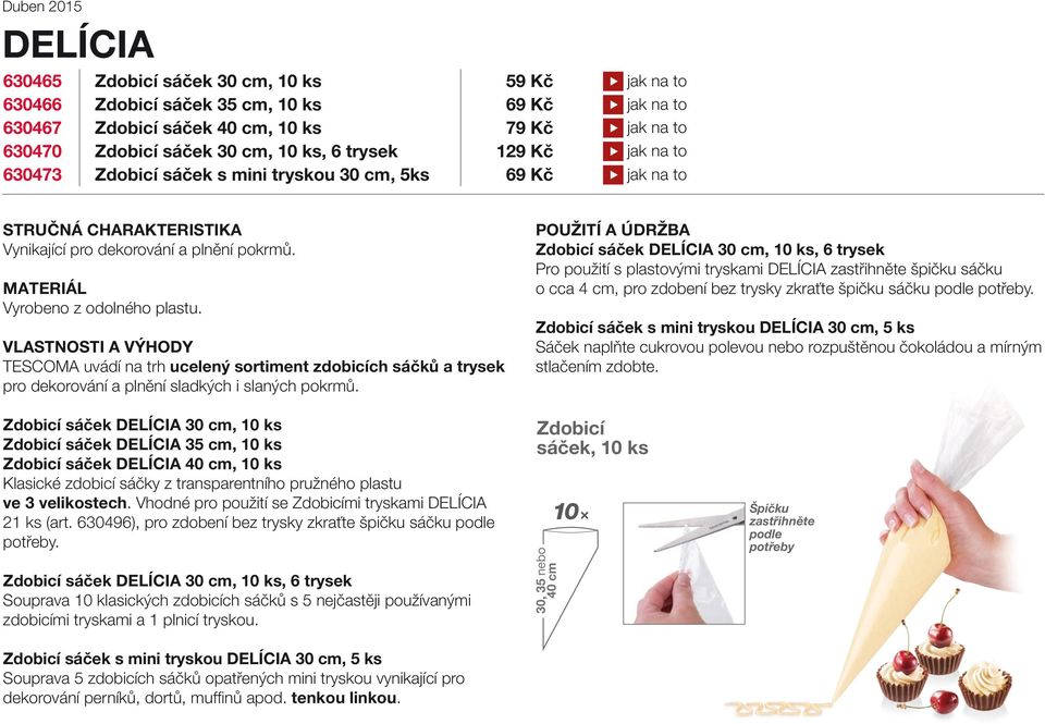 VLASTNOSTI A VÝHODY TESCOMA uvádí na trh ucelený sortiment zdobicích sáčků a trysek pro dekorování a plnění sladkých i slaných pokrmů.