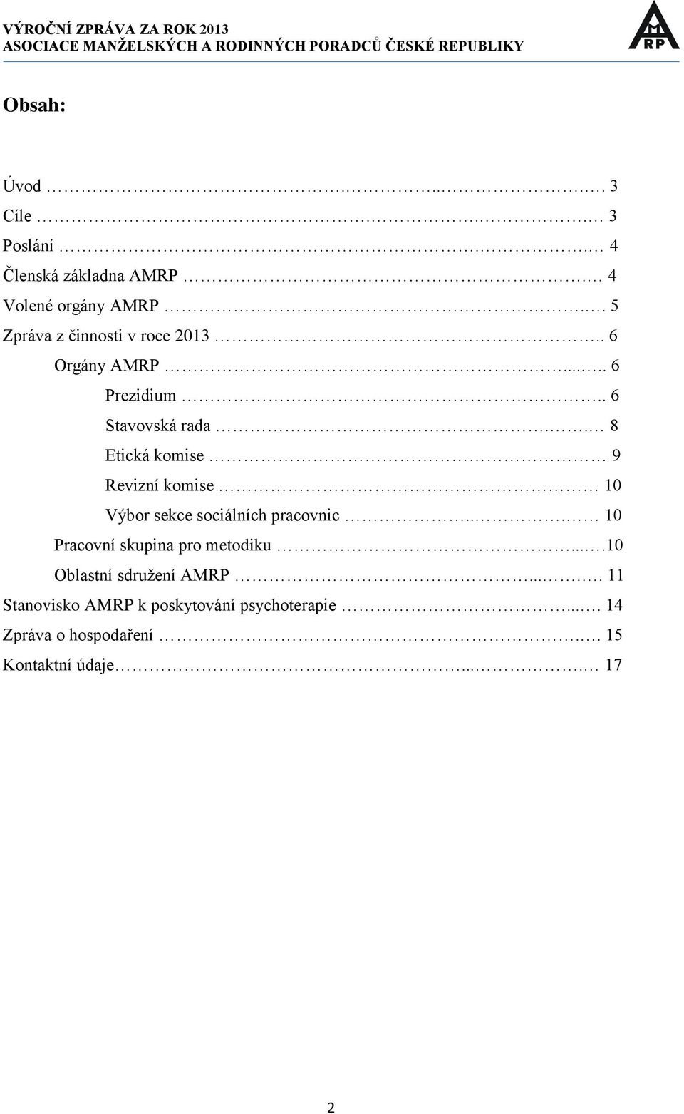 . 8 Etická komise 9 Revizní komise 10 Výbor sekce sociálních pracovnic.