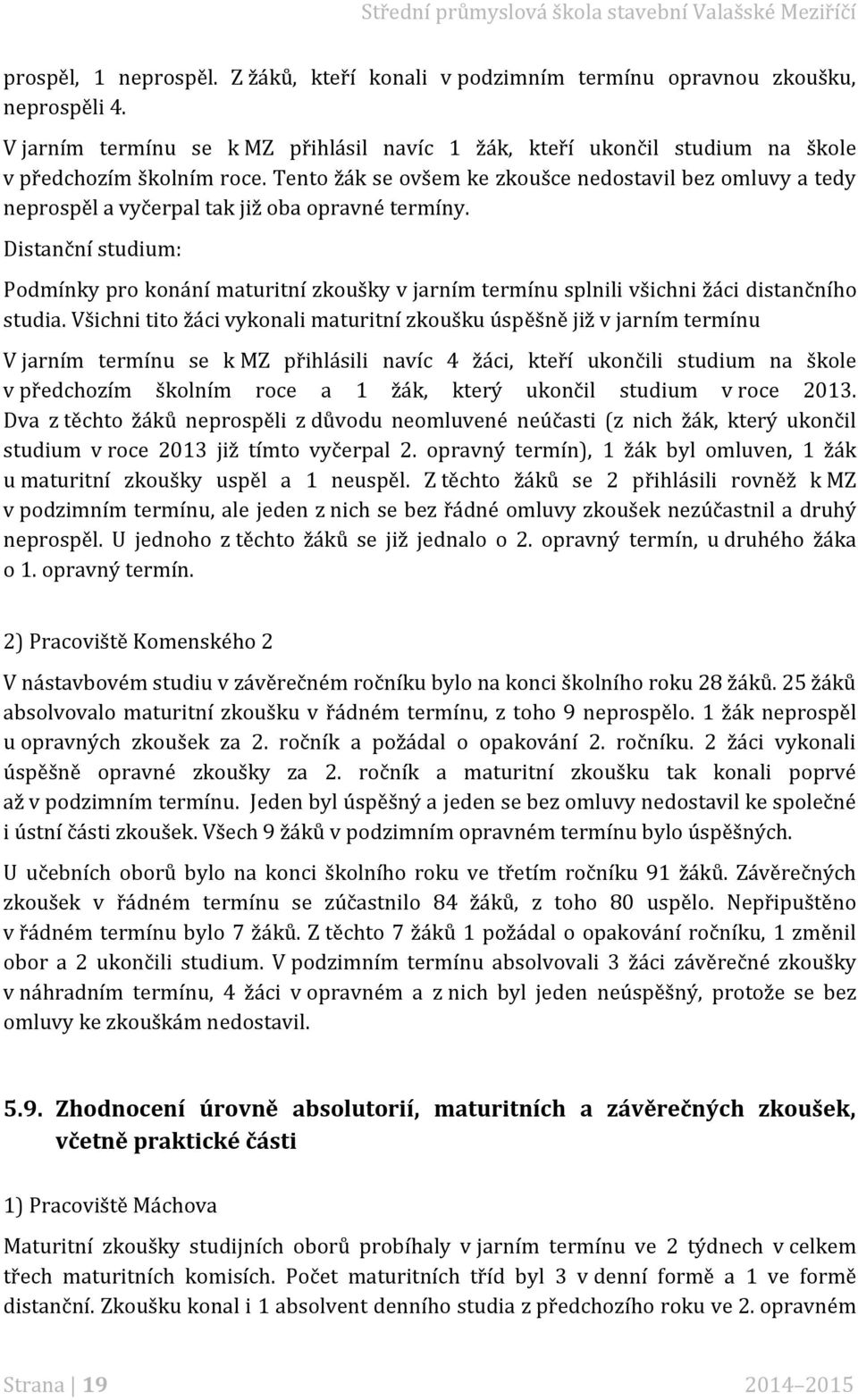 Distanční studium: Podmínky pro konání maturitní zkoušky v jarním termínu splnili všichni žáci distančního studia.