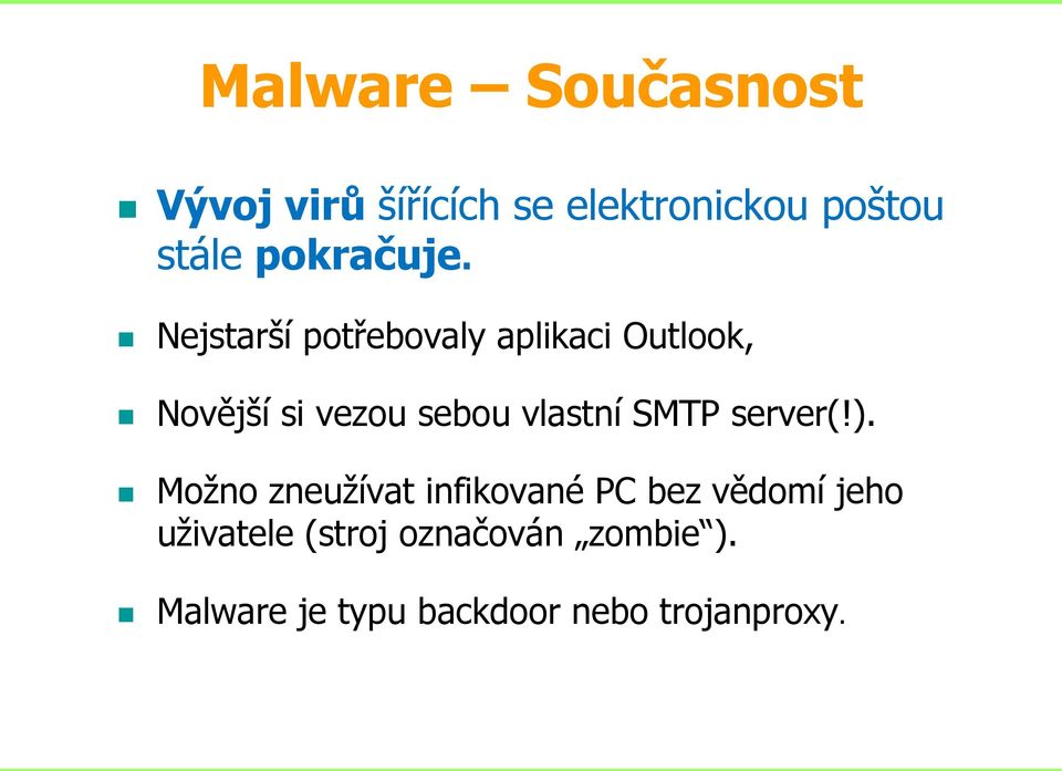 Nejstarší potřebovaly aplikaci Outlook, Novější si vezou sebou vlastní