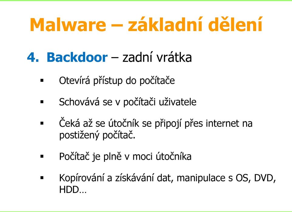 počítači uživatele Čeká až se útočník se připojí přes internet na