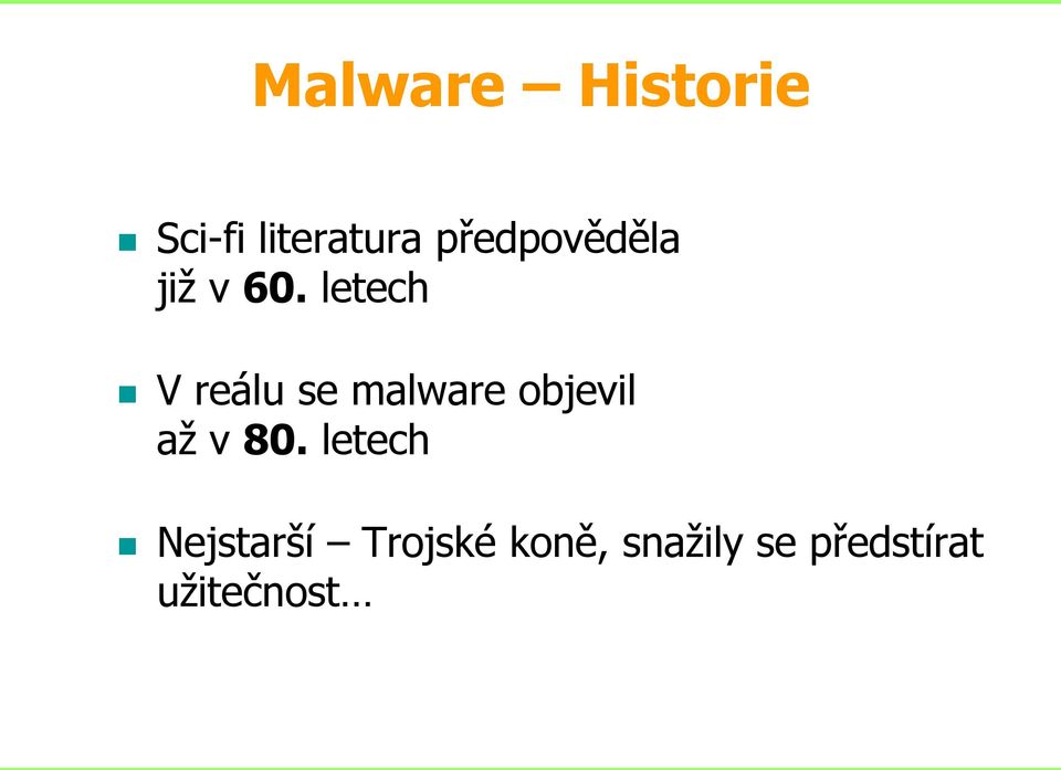 letech V reálu se malware objevil až v