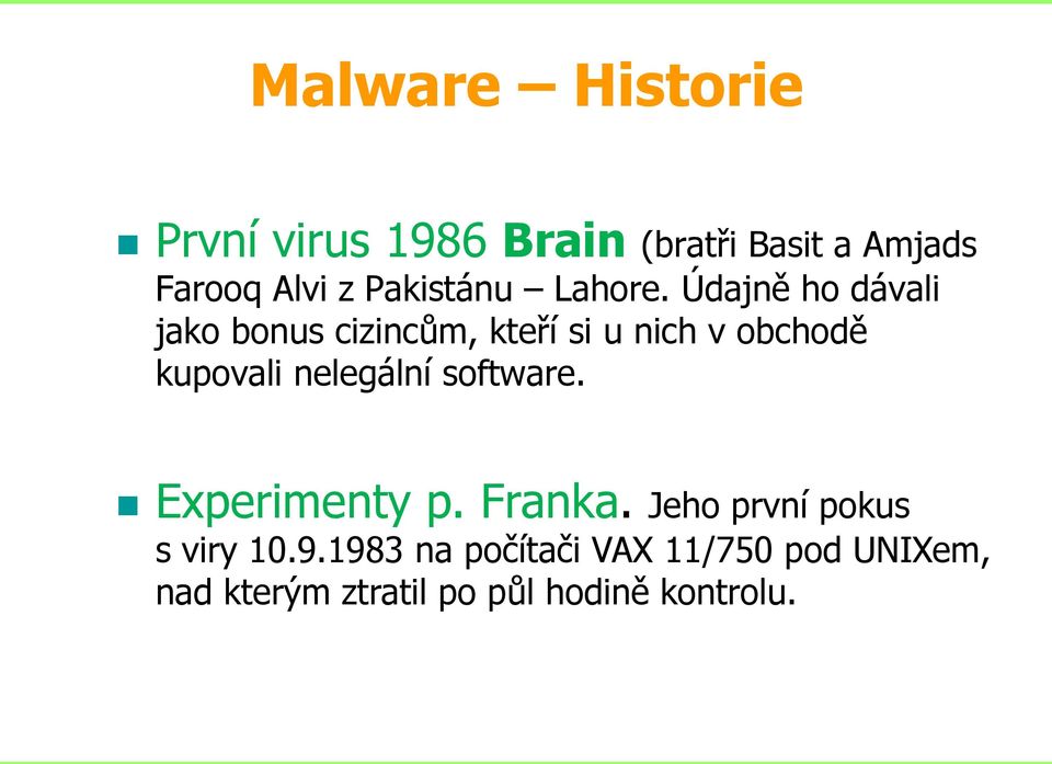 Údajně ho dávali jako bonus cizincům, kteří si u nich v obchodě kupovali