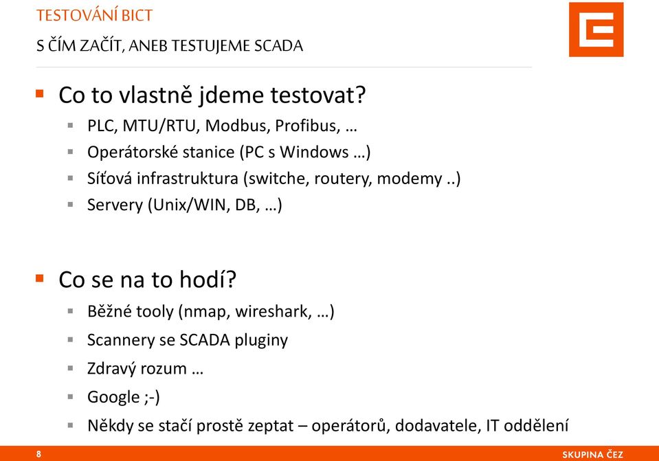 (switche, routery, modemy..) Servery (Unix/WIN, DB, ) Co se na to hodí?