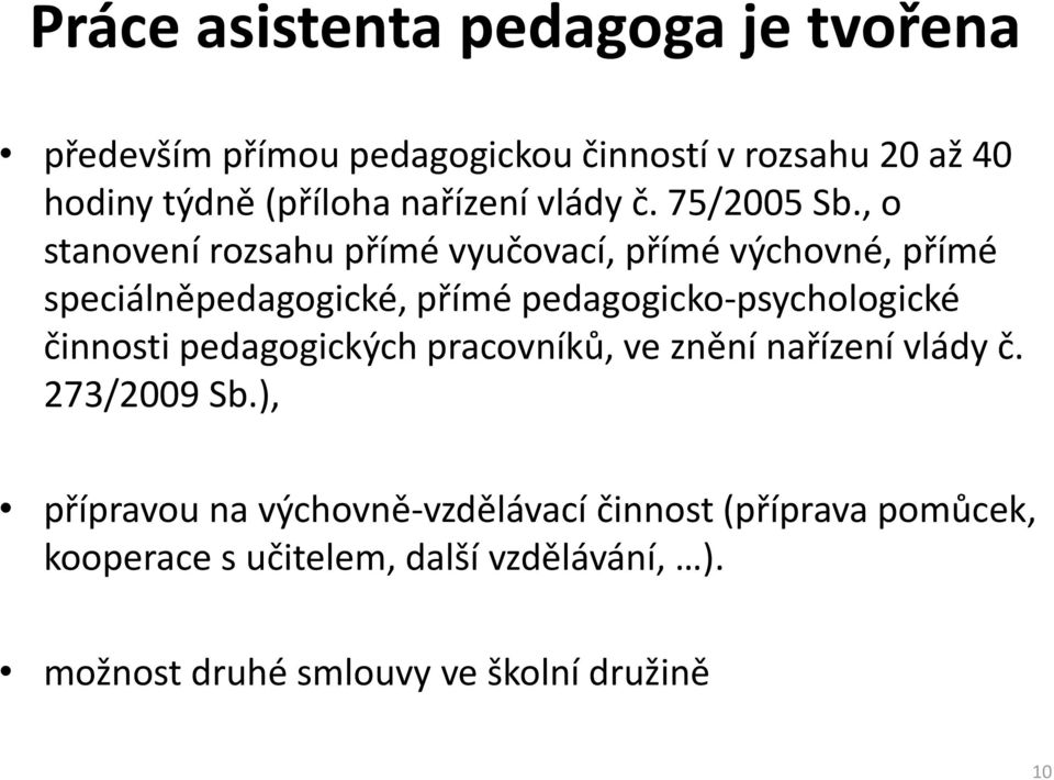 , o stanovení rozsahu přímé vyučovací, přímé výchovné, přímé speciálněpedagogické, přímé pedagogicko-psychologické