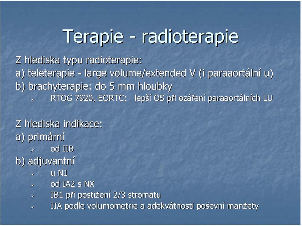 p i ozářen ení paraaortáln lních LU Z hlediska indikace: a) primárn rní od IIB b) adjuvantní u N1