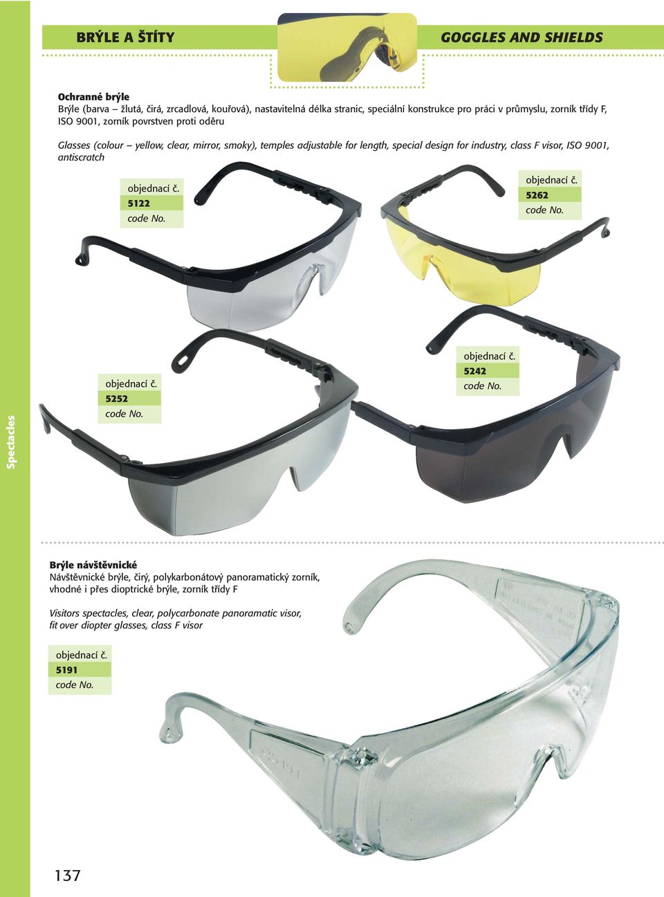 for industry, class F visor, ISO 9001, antiscratch 5122 5262 Spectacles 5252 5242 Brýle návštěvnické Návštěvnické brýle, čirý, polykarbonátový panoramatický