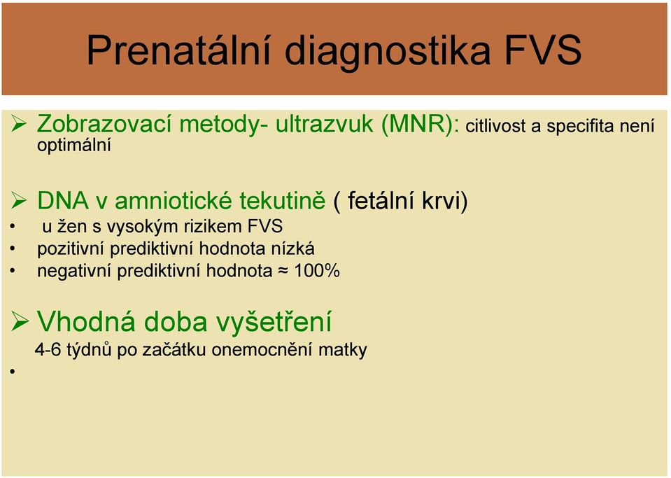 vysokým rizikem FVS pozitivní prediktivní hodnota nízká negativní