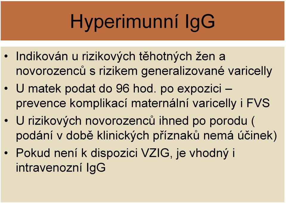 po expozici prevence komplikací maternální varicelly i FVS U rizikových novorozenců