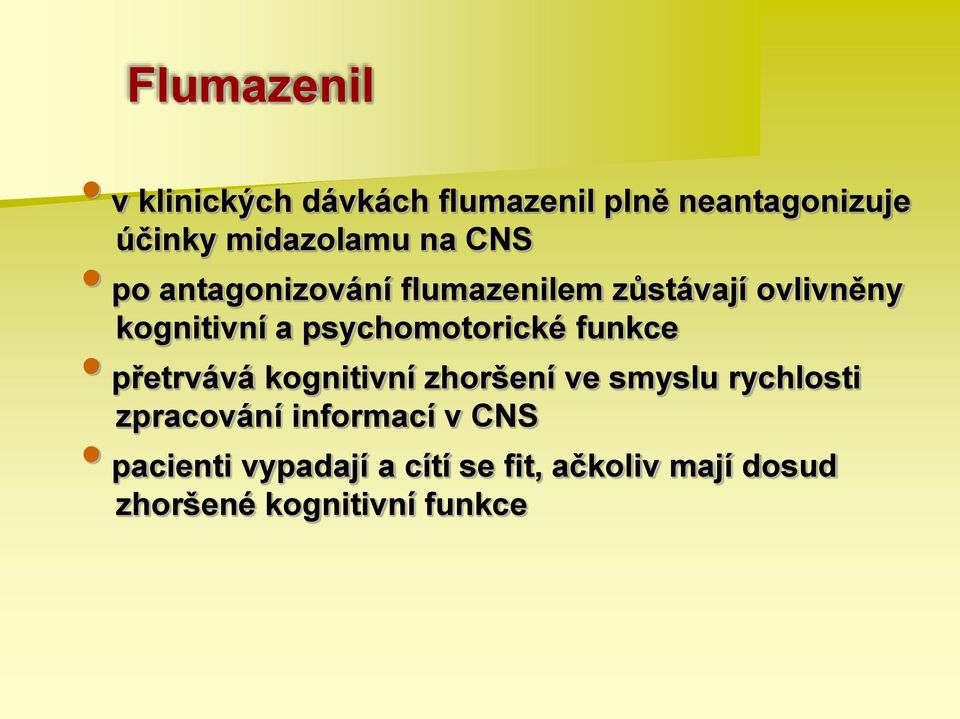 psychomotorické funkce přetrvává kognitivní zhoršení ve smyslu rychlosti