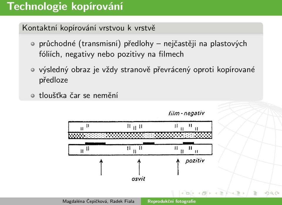 fóliích, negativy nebo pozitivy na filmech výsledný obraz je