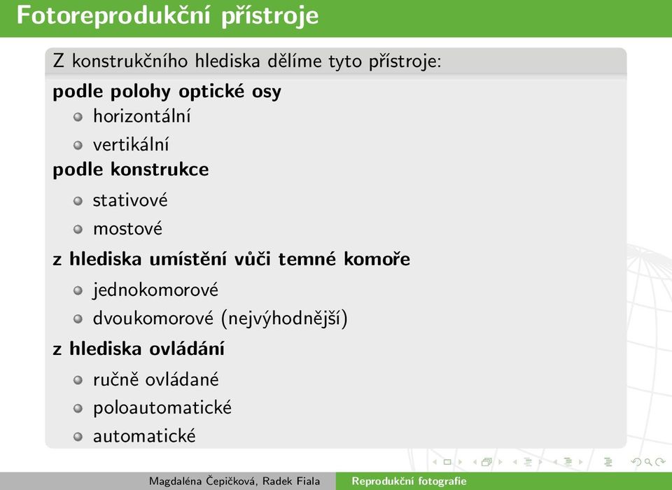 mostové z hlediska umístění vůči temné komoře jednokomorové dvoukomorové