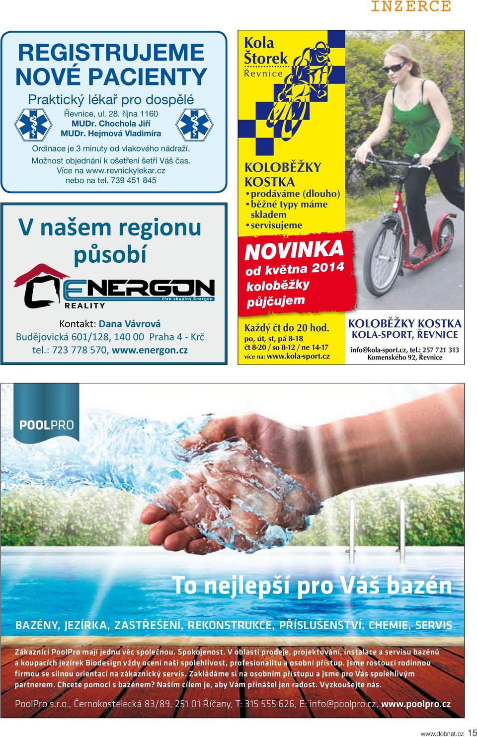: 723 778 570, www.energon.cz KOLOBĚŽKY KOSTKA prodáváme (dlouho) běžné typy máme skladem servisujeme NOVINKA od května 2014 koloběžky půjčujem Každý čt do 20 hod.
