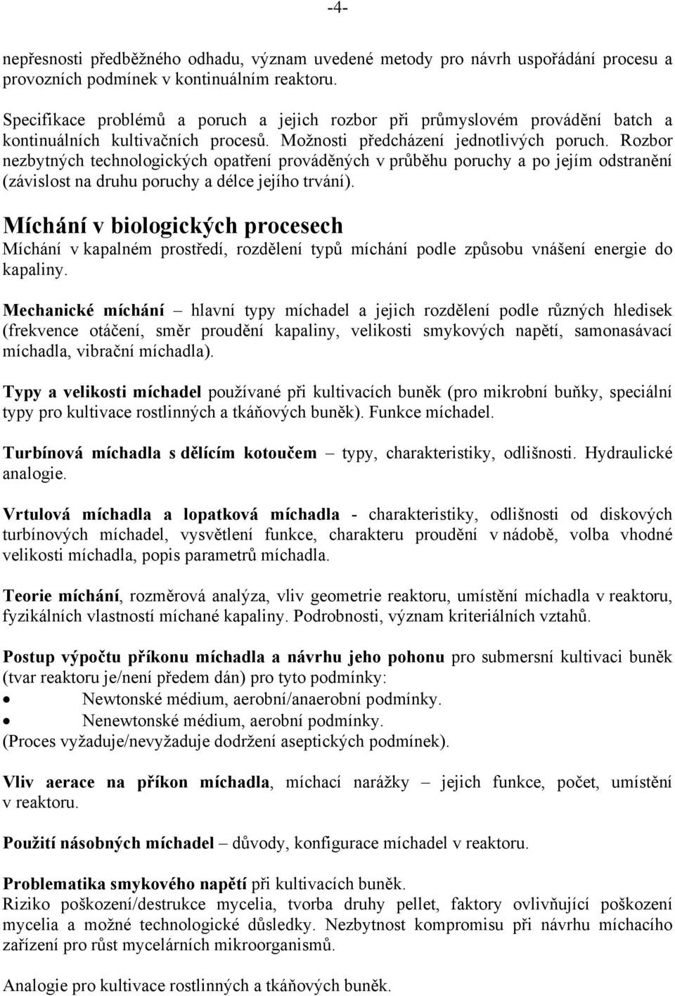 Rozbor nezbytných technologických opatření prováděných v průběhu poruchy a po jejím odstranění (závislost na druhu poruchy a délce jejího trvání).