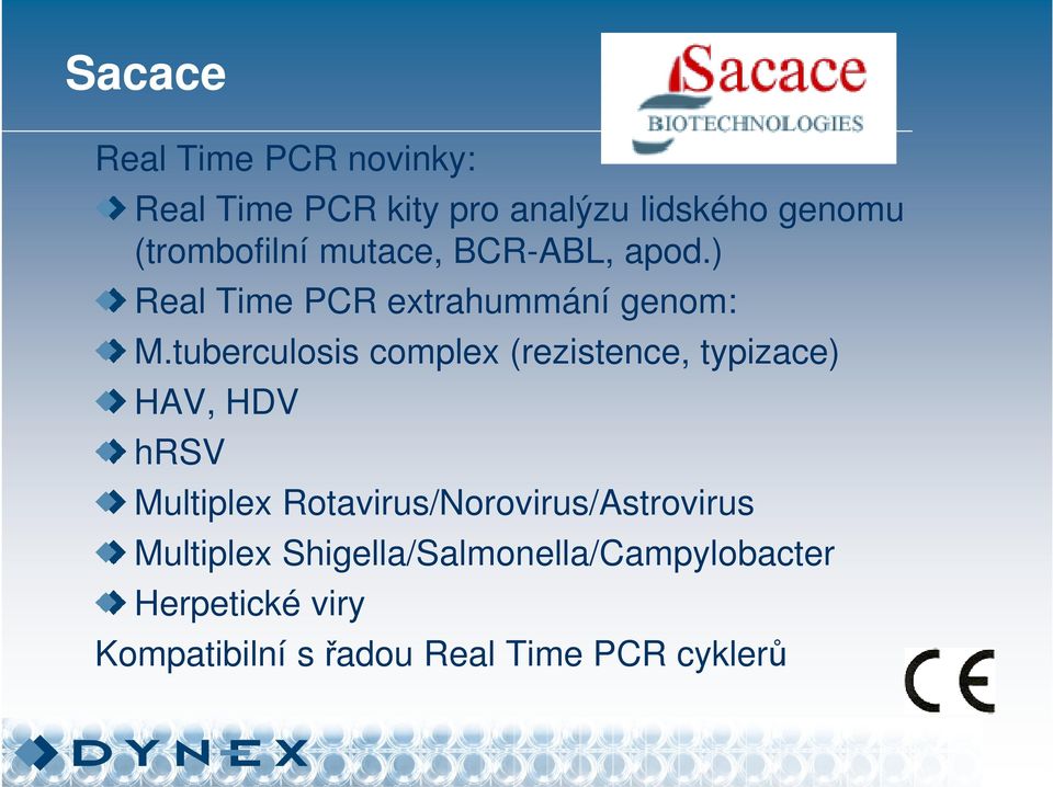 tuberculosis complex (rezistence, typizace) HAV, HDV hrsv Multiplex