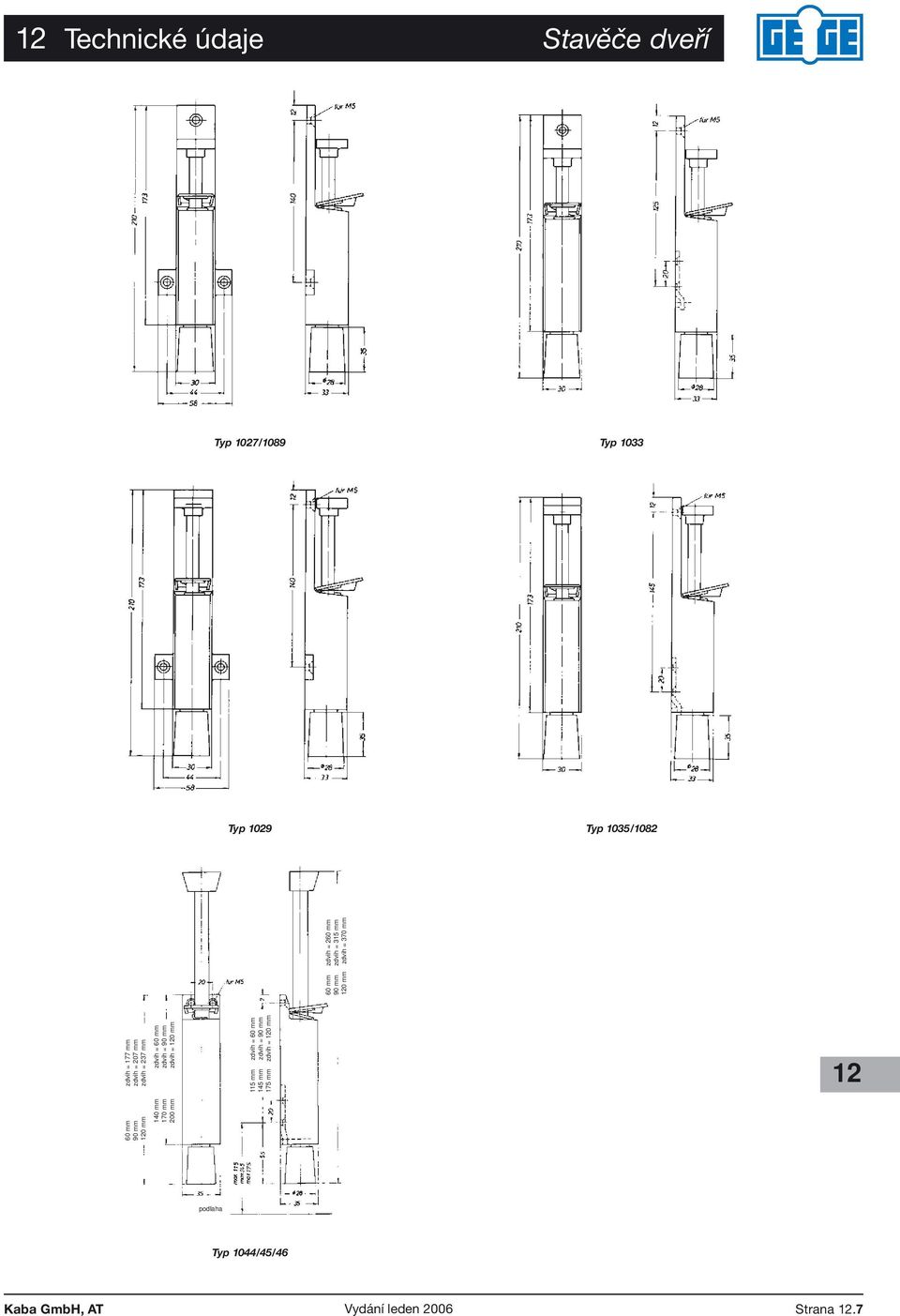 zdvih = 90 mm 200 mm zdvih = 0 mm 60 mm zdvih = 260 mm 90 mm zdvih = 315 mm 0 mm zdvih = 370