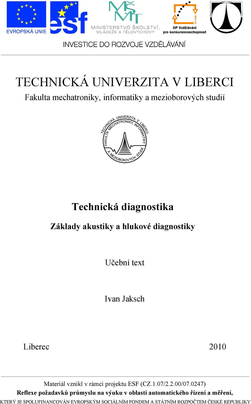 vznikl v rámci projektu ESF (CZ.1.07/2.2.00/07.