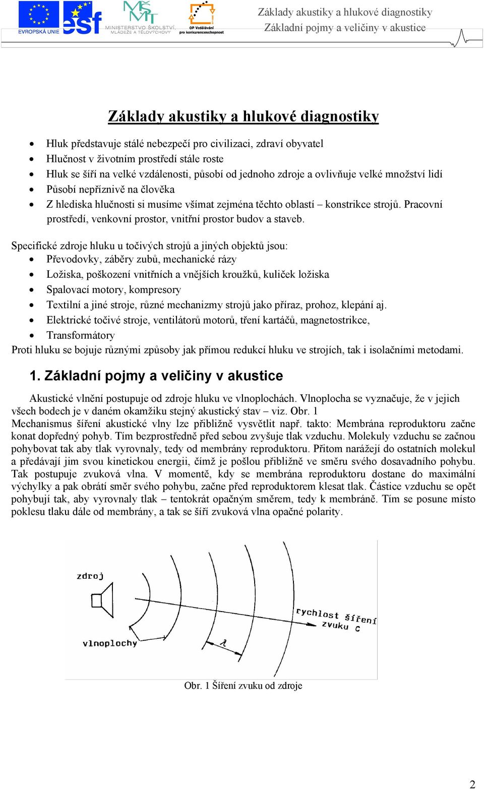 Pracovní prostředí, venkovní prostor, vnitřní prostor budov a staveb.