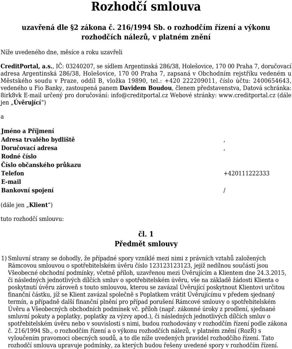 ce a roku uzavřeli CreditPortal, a.s.