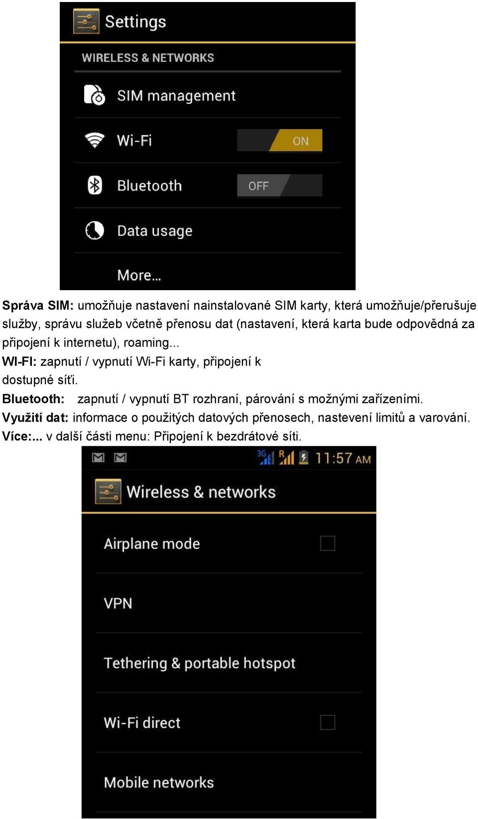 .. WI-FI: zapnutí / vypnutí Wi-Fi karty, připojení k dostupné síťi.