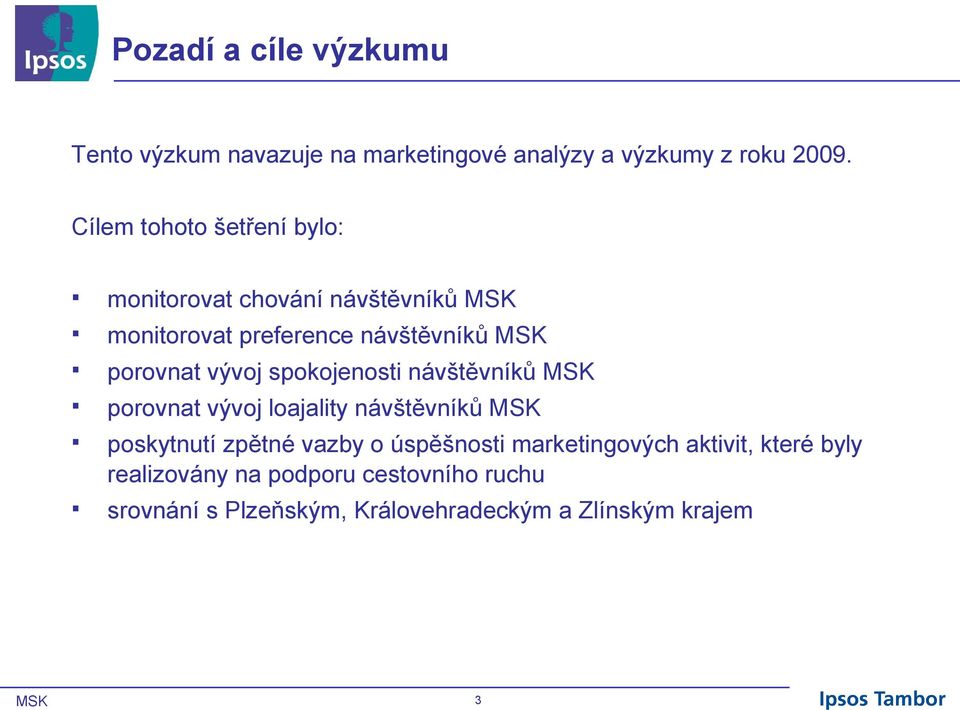 vývoj spokojenosti návštěvníků MSK porovnat vývoj loajality návštěvníků MSK poskytnutí zpětné vazby o úspěšnosti