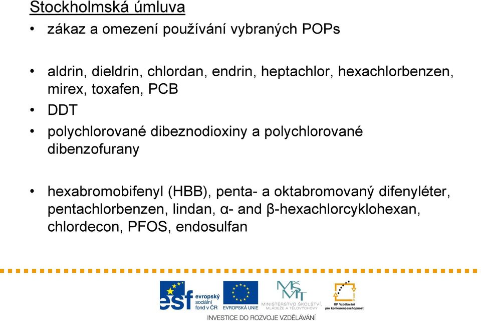 dibeznodioxiny a polychlorované dibenzofurany hexabromobifenyl (HBB), penta- a