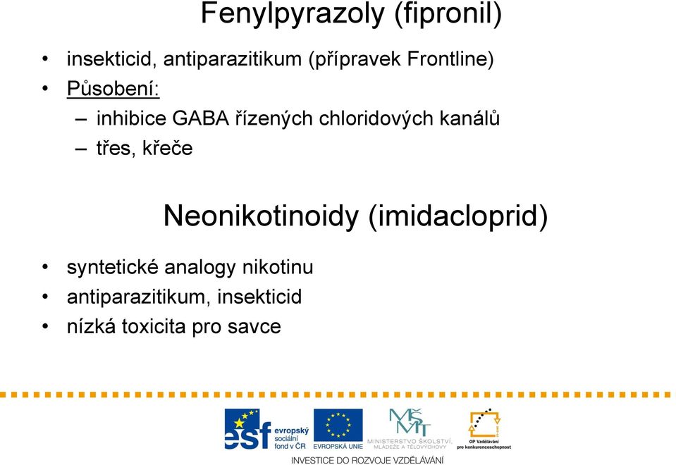 chloridových kanálů třes, křeče Neonikotinoidy (imidacloprid)