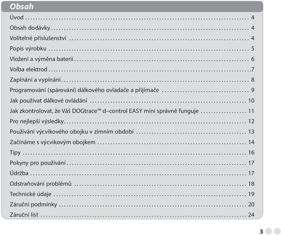 .. 10 Jak zkontrolovat, že Váš DOGtrace d control EASY mini správně funguje... 11 Pro nejlepší výsledky.