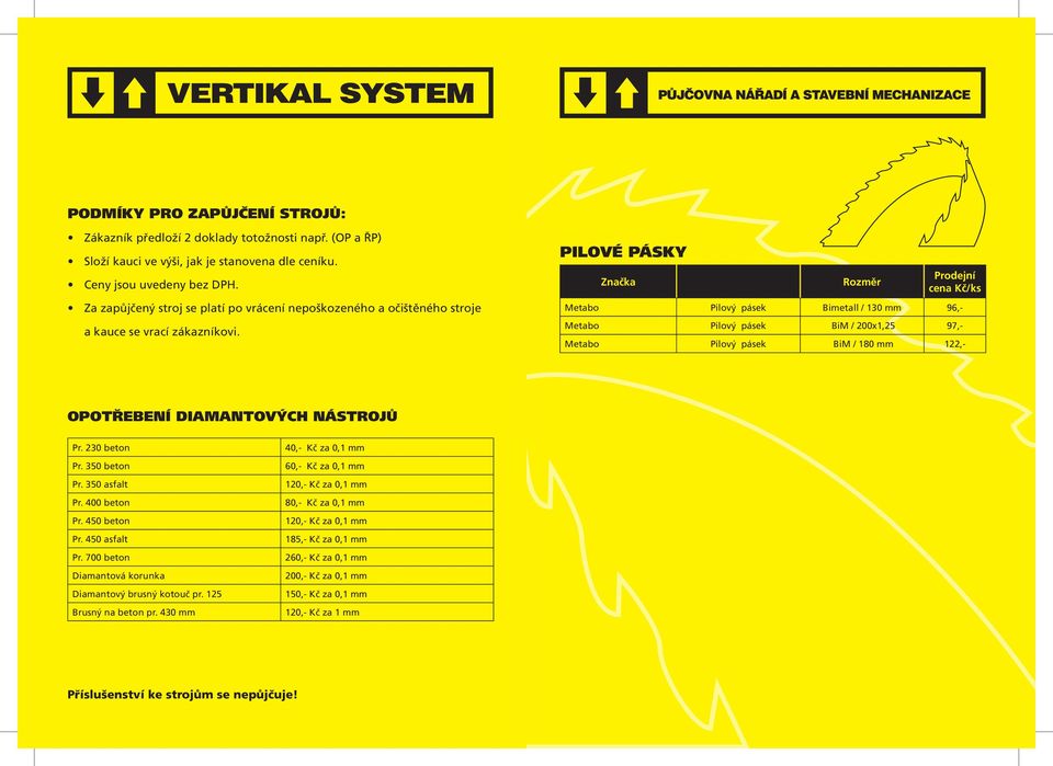 PILOVÉ PÁSKY Rozměr Prodejní cena Kč/ks Metabo Pilový pásek Bimetall / 130 mm 96,- Metabo Pilový pásek BiM / 200x1,25 97,- Metabo Pilový pásek BiM / 180 mm 122,- OPOTŘEBENÍ DIAMANTOVÝCH NÁSTROJŮ Pr.