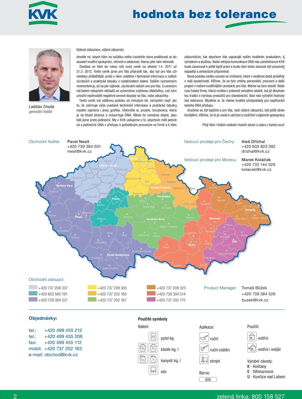 Tento ceník jsme pro Vás připravili tak, aby byl pro Vás uživatelsky přátelštější, proto v něm uvádíme i technické informace o našich výrobcích a praktické tabulky o vydatnostech balení.