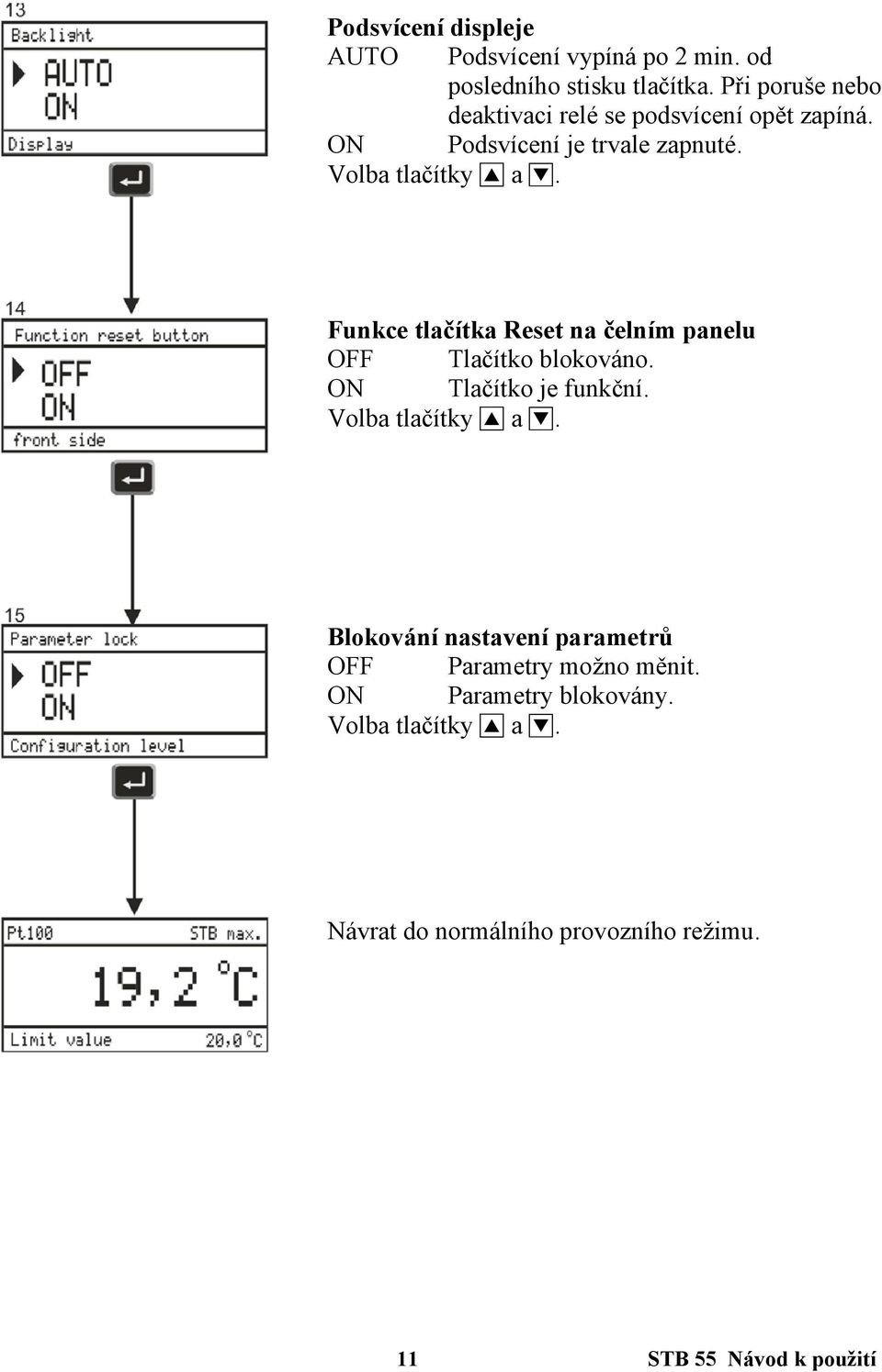 Funkce tlačítka Reset na čelním panelu OFF Tlačítko blokováno. ON Tlačítko je funkční. Volba tlačítky I a D.