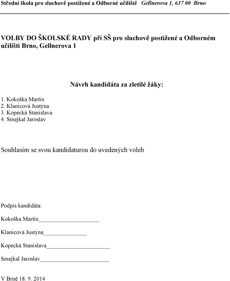 Smejkal Jaroslav Návrh kandidáta za zletilé žáky: Souhlasím se svou kandidaturou do