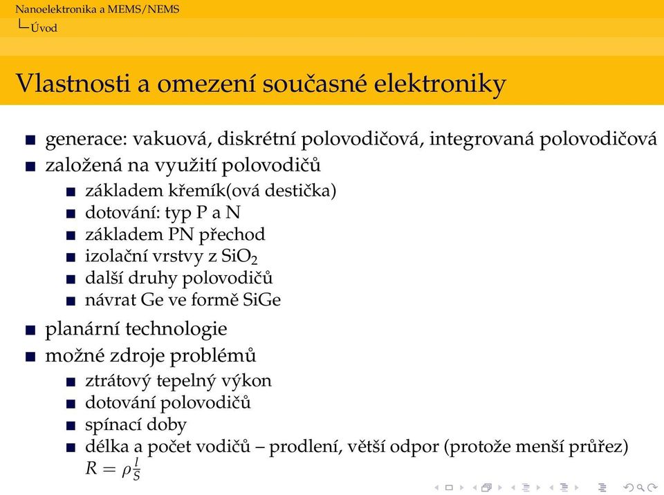 vrstvy z SiO 2 další druhy polovodičů návrat Ge ve formě SiGe planární technologie možné zdroje problémů ztrátový