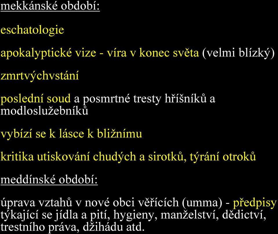 bližnímu kritika utiskování chudých a sirotků, týrání otroků meddínské období: úprava vztahů v nové