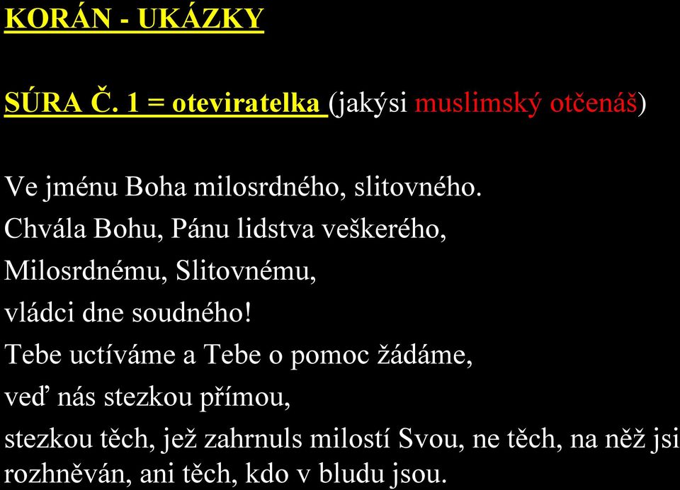 Chvála Bohu, Pánu lidstva veškerého, Milosrdnému, Slitovnému, vládci dne soudného!