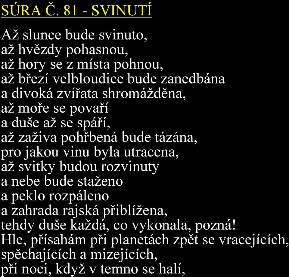 divoká zvířata shromážděna, až moře se povaří a duše až se spáří, až zaživa pohřbená bude tázána, pro jakou vinu byla