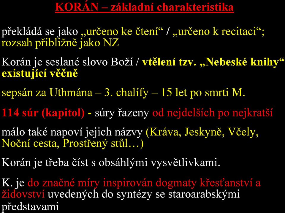 114 súr (kapitol) - súry řazeny od nejdelších po nejkratší málo také napoví jejich názvy (Kráva, Jeskyně, Včely, Noční cesta,