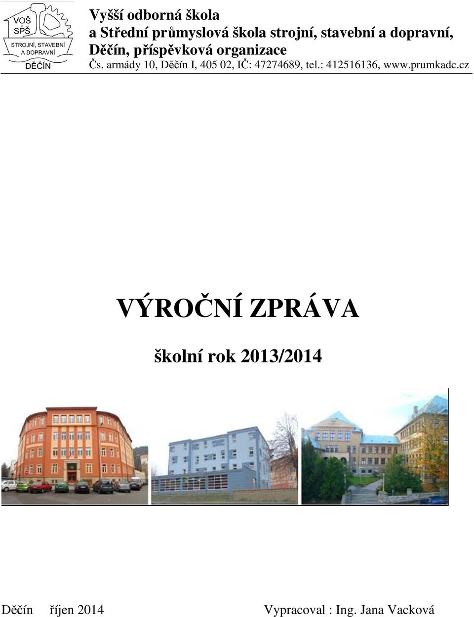 armády 10, Děčín I, 405 02, IČ: 47274689, tel.: 412516136, www.