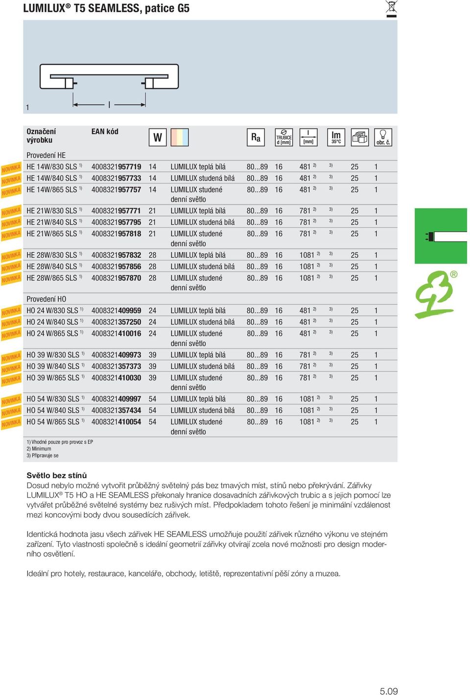 ..89 6 78 2) 3) 25 HE 2W/840 SLS ) 400832957795 2 LUMILUX studená bílá 80...89 6 78 2) 3) 25 HE 2W/865 SLS ) 40083295788 2 LUMILUX studené 80.