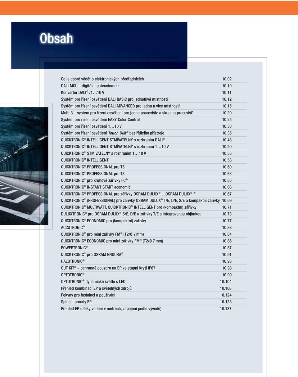 20 Systém pro řízení osvětlení EASY Color Control 10.25 Systém pro řízení osvětlení 1 10 V 10.30 Systém pro řízení osvětlení Touch DIM bez řídícího přístroje 10.