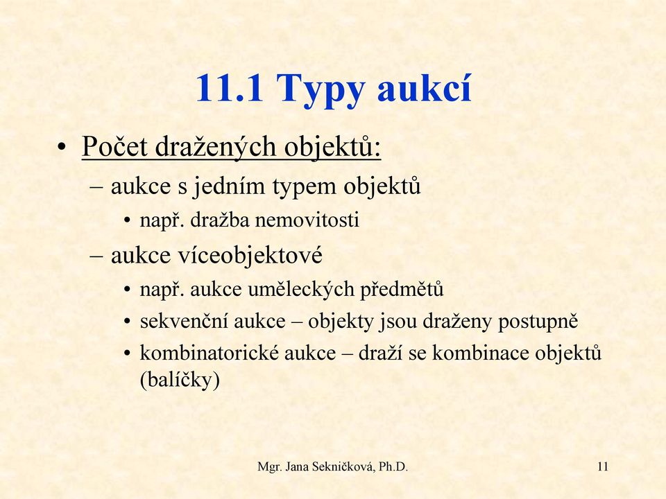 aukce uměleckých předmětů sekvenční aukce objekty jsou draženy